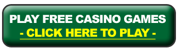Play our FREE Casino Games - Click Here -